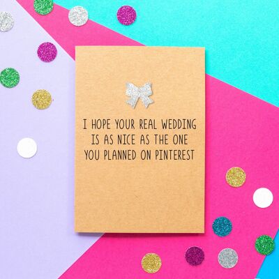 Funny Bride To Be Card | Hope Your Real Wedding Is As Nice As The One You Planned On Pinterest