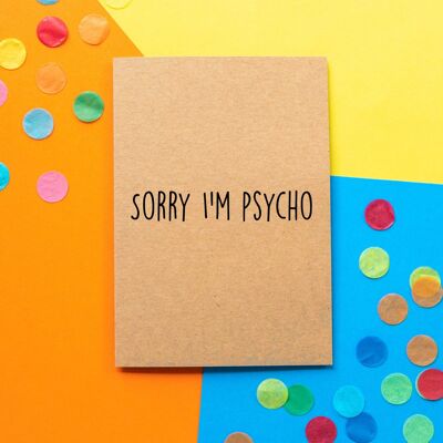 Funny Apology Card | Sorry I'm Psycho