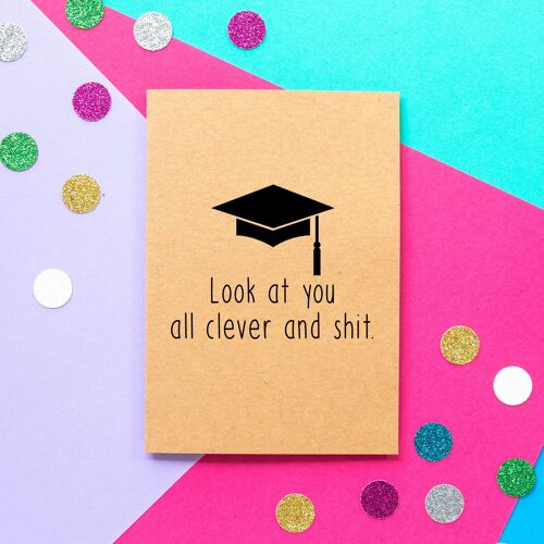 Funny Graduation Card | Look At You All Clever And Shit
