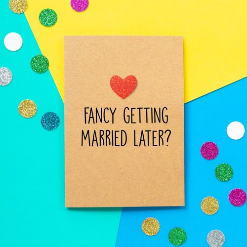 Funny Fiance Card | Fancy Getting Married Later?