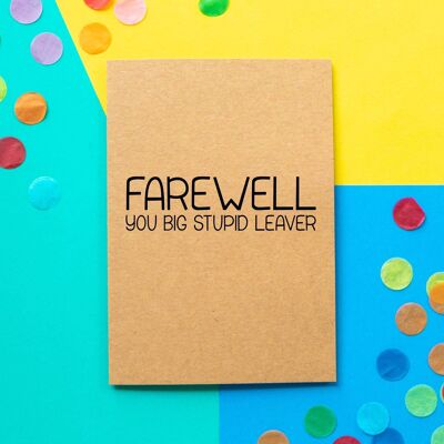 Funny Farewell Card | Farewell You Big Stupid Leaver