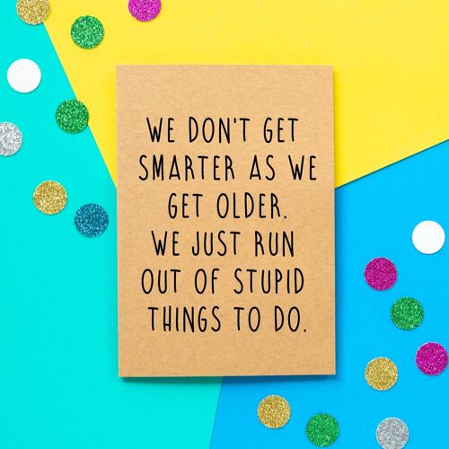 Funny Birthday Card | Smarter When Older