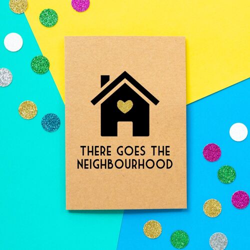 Funny New Home Card | There Goes The Neighbourhood