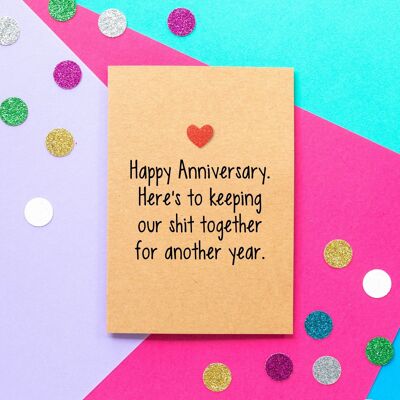 Funny Anniversary Card | Here's To Keeping Our Shit Together For Another Year