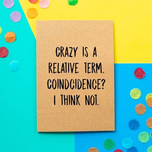 Funny Brother/Sister Card | Crazy Is a Relative Term