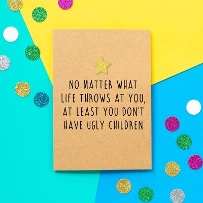 Lustige Muttertagskarte | Zumindest hast du keine hässlichen Kinder. Lustige Papa-Karte