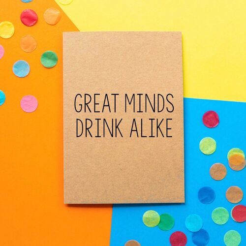 Funny Birthday Card | Great Minds Drink Alike