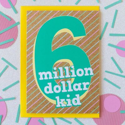 6ème carte d'anniversaire | Enfant de six millions de dollars