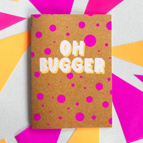 Funny Cheer Up Card - Oh Bugger
