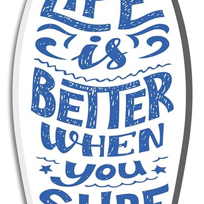 "Life Is Better When You Surf" Surfboard - 70x30 cm
