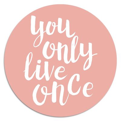'You Only Live Once'' Wandteller - Ø 15 cm