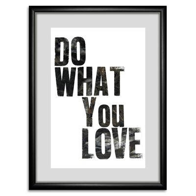 'Do What You Love'' Rahmenbild - 40x50cm