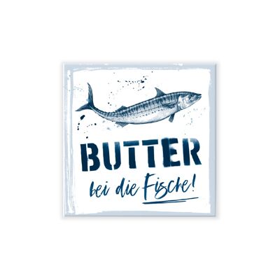 Magnet maritim - Butter bei die Fische