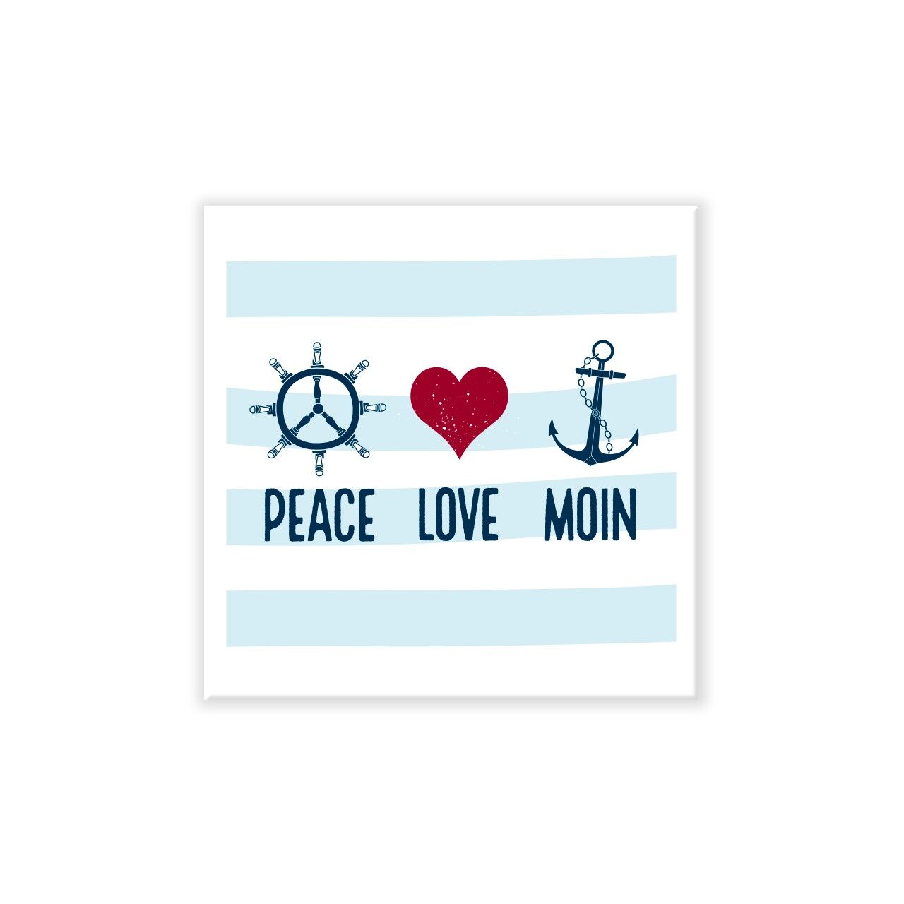Magnet maritime - Peace Love Moin