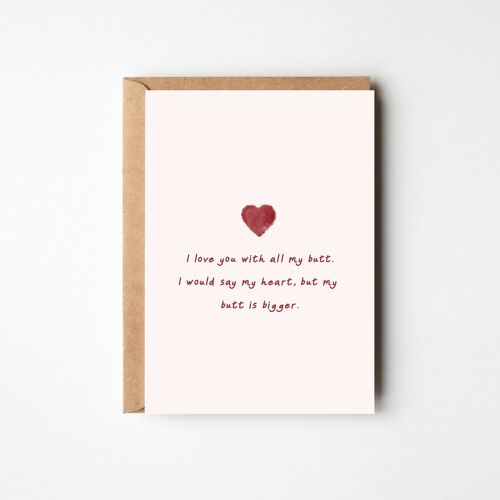 I Love You With All My Butt - Valentine's Card