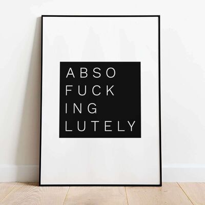 Absofuckinglutely Typography Poster (50 x 70 cm)