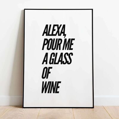 Alexa Pour Me a Glass of Wine Typography Poster (42 x 59.4cm)