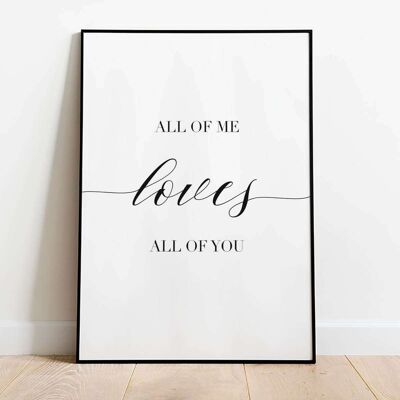 All of me Loves all of you Typography Poster (42 x 59.4cm)