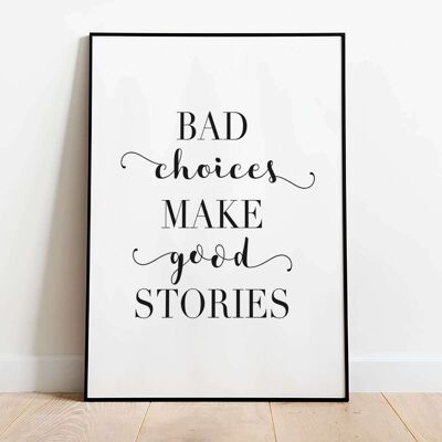 Bad Choices Make Good Stories Typography Poster (42 x 59.4cm)