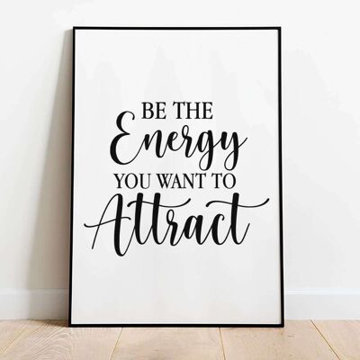 Be the energy you want to attract Typography Poster (42 x 59.4cm)