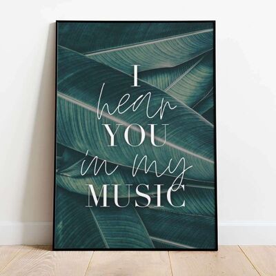I Hear You In My Music Typography Poster (42 x 59.4cm)