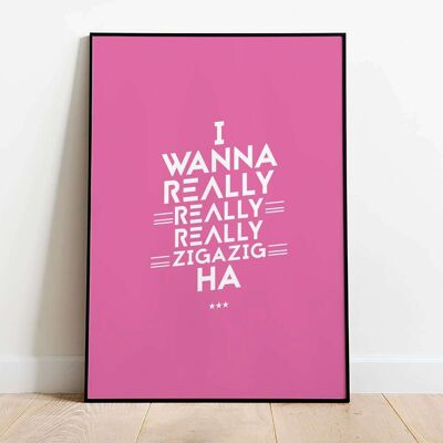 I wanna really really zigazig Pink Typography Poster (42 x 59.4cm)
