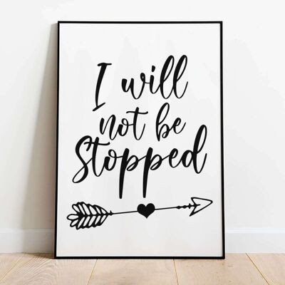 I will not be stopped Motivational Typography Poster (50 x 70 cm)