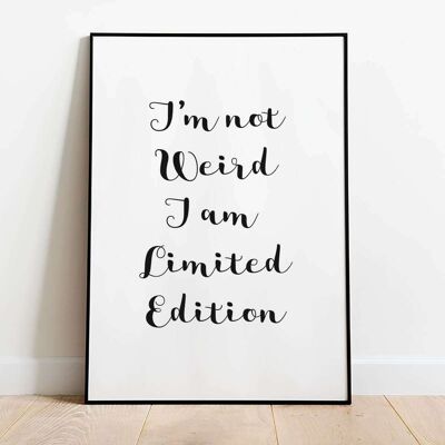 I'm not weird I am limited edition Typography Poster (42 x 59.4cm)