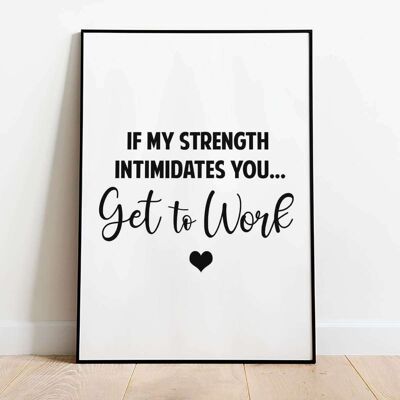 If my strength intimidates you Typography Poster (42 x 59.4cm)