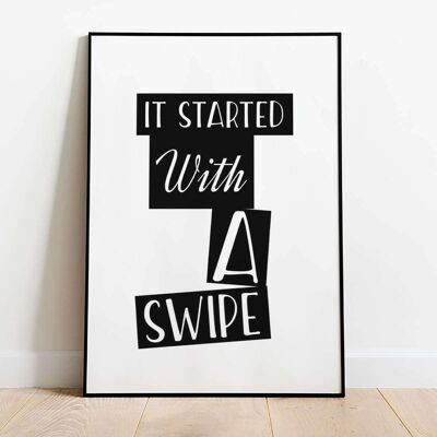 It Started With a Swipe Typography Poster (42 x 59.4cm)