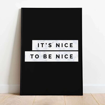 It's Nice To Be Nice Typography Poster (42 x 59.4cm)