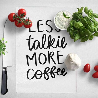 Less talkie more coffee Kitchen Chopping Board