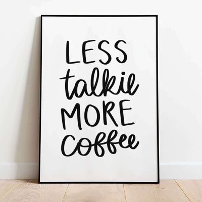 Less talkie more coffee Kitchen Typography Poster (42 x 59.4cm)