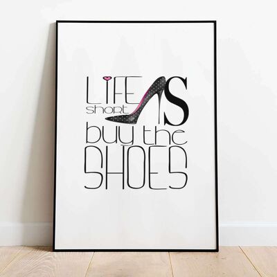 Life is short buy the shoes Typography Poster (42 x 59.4cm)