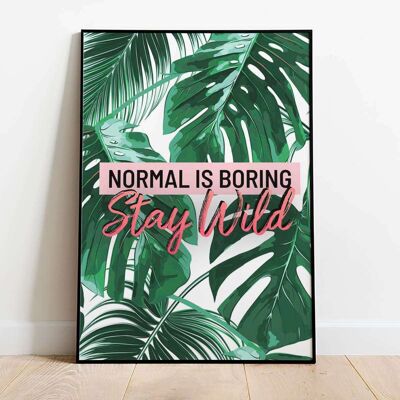 Normal is Boring Stay Wild Typography Poster (50 x 70 cm)
