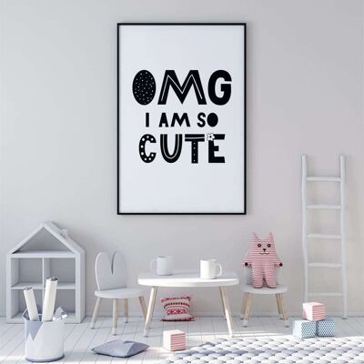 OMG I am so cute Nursery Poster (50 x 70 cm)