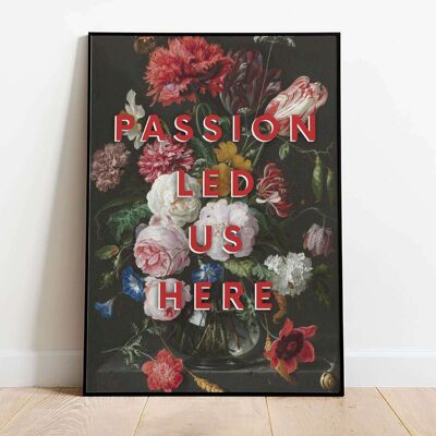 Passion Led Us Here Typography Poster (50 x 70 cm)