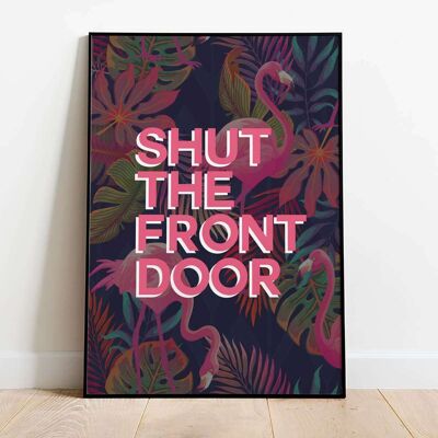 Shut The Front Door Typography Poster (50 x 70 cm)