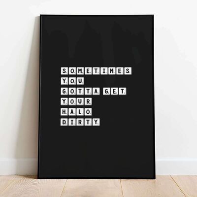 Sometimes you gotta get your halo dirty Typography Poster (50 x 70 cm)
