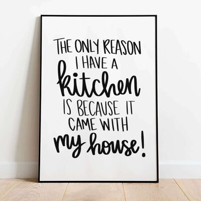 The only reason I have a Kitchen Typography Poster (42 x 59.4cm)