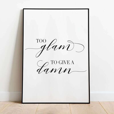 Too Glam to Give a Damn Typography Poster (42 x 59.4cm)