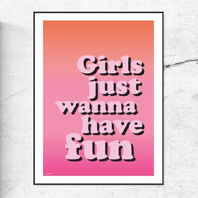 Girls just wanna have fun - art print