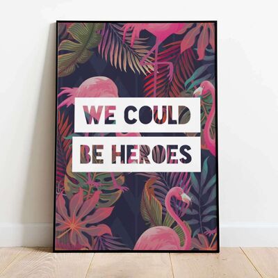 We Could Be Heroes Typography Poster (42 x 59.4cm)