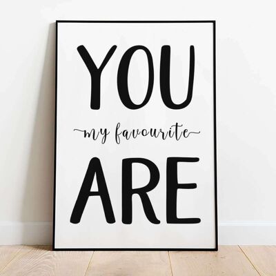 You Are My Favourite Typography Poster (50 x 70 cm)