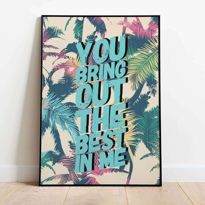 You Bring Out The Best In Me Blue Tropical Typography Poster (42 x 59.4cm)