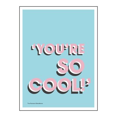 'you're so cool!' true romance blue & pink