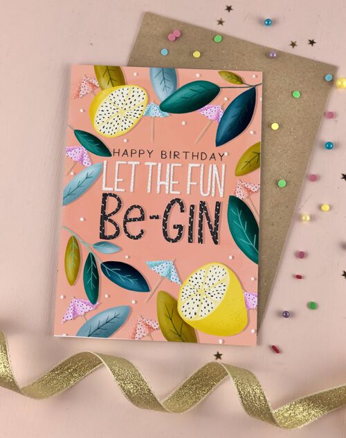 Let the Birthday fun Be-GIN Birthday Card