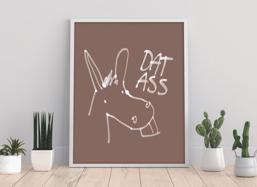 Donkey - Dat Ass - 11X14” Premium Art Print