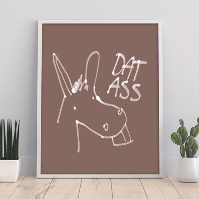 Donkey - Dat Ass - 11X14” Premium Art Print