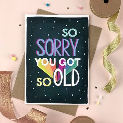 Sorry You Got So Old Rainbow Graphic Birthday card
